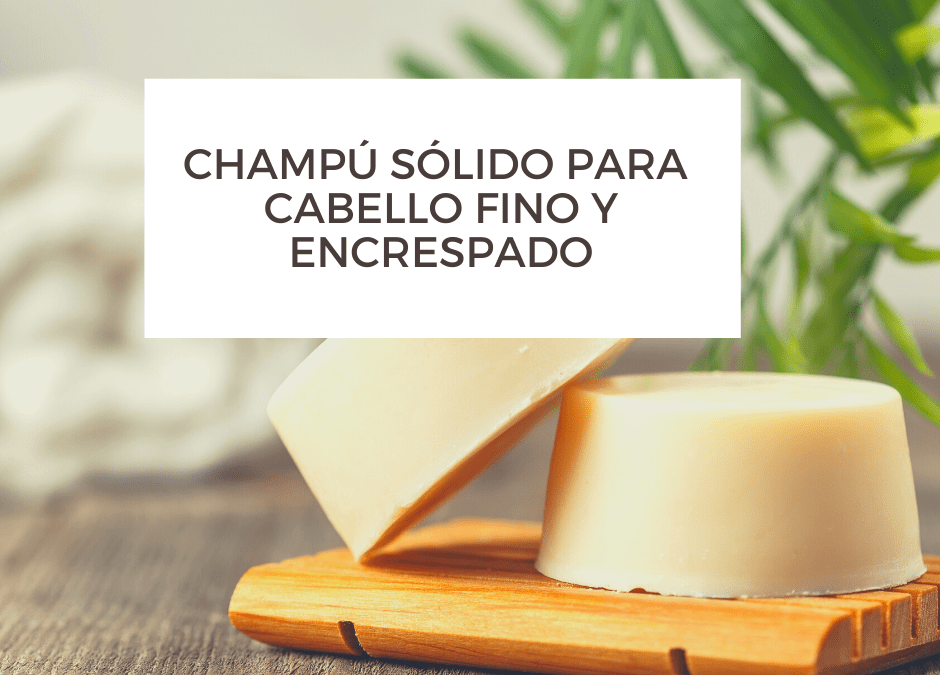Receta de champú sólido para pelo fino y encrespado